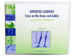 Embodied Learning: Focus on the Knees & Ankles II, by Elizabeth Beringer