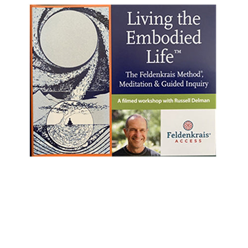 Living the Embodied Life: the Feldenkrais Method®, Meditation and Guided Inquiry
